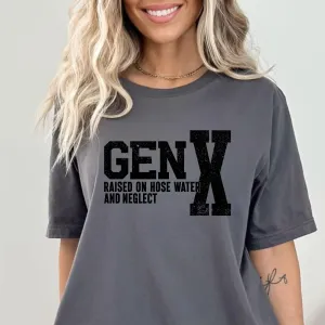 Gen X Raised on Hose Water and Neglect Shirt